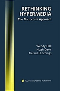 Rethinking Hypermedia: The Microcosm Approach (Paperback, Softcover Repri)