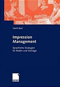 Impression Management: Sprachliche Strategien F? Reden Und Vortr?e (Paperback, 2005)