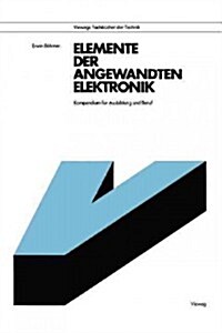 Elemente Der Angewandten Elektronik: Kompendium F? Ausbildung Und Beruf (Paperback, 7, 7. Aufl. 1990)