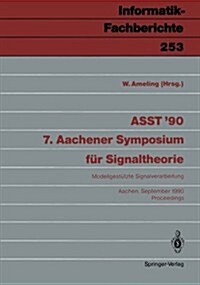 Asst 90 7. Aachener Symposium F? Signaltheorie: Modellgest?zte Signalverarbeitung Aachen, 12.-14. September 1990 Proceedings (Paperback)
