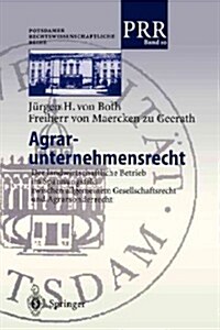 Agrar-Unternehmensrecht: Der Landwirtschaftliche Betrieb Im Spannungsfeld Zwischen Allgemeinem Gesellschaftsrecht Und Agrarsonderrecht (Paperback)