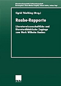 Raabe-Rapporte: Literaturwissenschaftliche Und Literaturdidaktische Zug?ge Zum Werk Wilhelm Raabes (Paperback, 2002)