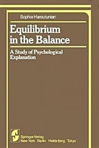 Equilibrium in the Balance: A Study of Psychological Explanation (Paperback, Softcover Repri)