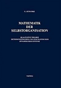 Mathematik Der Selbstorganisation: Qualitative Theorie Nichtlinearer Dynamischer Systeme Und Gleichgewichtsferner Strukturen in Physik, Chemie Und Bio (Paperback, Softcover Repri)