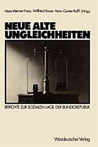Neue Alte Ungleichheiten: Berichte Zur Sozialen Lage Der Bundesrepublik (Paperback, 1986)