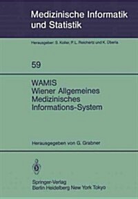 Wamis Wiener Allgemeines Medizinisches Informations-System: 10 Jahre Klinischer Praxis Und Forschung (Paperback)