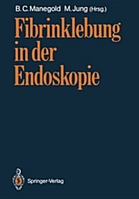 Fibrinklebung in Der Endoskopie (Paperback)