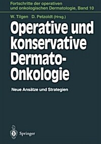 Operative Und Konservative Dermato-Onkologie: Neue Ans?ze Und Strategien (Paperback, Softcover Repri)