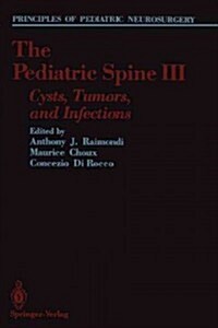 The Pediatric Spine III: Cysts, Tumors, and Infections (Paperback, Softcover Repri)