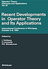 Recent Developments in Operator Theory and Its Applications: International Conference in Winnipeg, October 2-6, 1994 (Paperback, Softcover Repri)