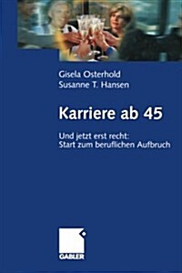 Karriere AB 45: Und Jetzt Erst Recht: Start Zum Beruflichen Aufbruch (Paperback, Softcover Repri)