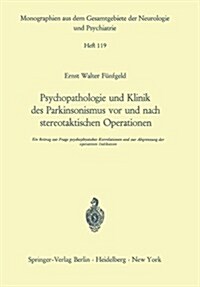 Psychopathologie Und Klinik Des Parkinsonismus VOR Und Nach Stereotaktischen Operationen: Ein Beitrag Zur Frage Psychophysischer Korrelationen Und Zur (Paperback)