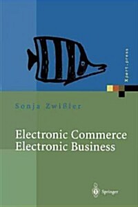 Electronic Commerce Electronic Business: Strategische Und Operative Einordnung, Techniken Und Entscheidungshilfen (Paperback, Softcover Repri)