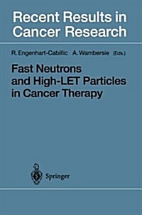 Fast Neutrons and High-Let Particles in Cancer Therapy (Paperback, Softcover Repri)