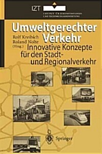 Umweltgerechter Verkehr: Innovative Konzepte F? Den Stadt- Und Regionalverkehr (Paperback, Softcover Repri)