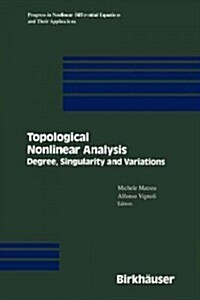 Topological Nonlinear Analysis: Degree, Singularity, and Variations (Paperback, Softcover Repri)