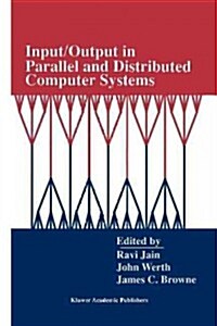 Input/Output in Parallel and Distributed Computer Systems (Paperback, Softcover Repri)