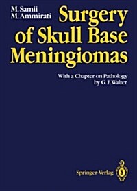 Surgery of Skull Base Meningiomas: With a Chapter on Pathology by G. F. Walter (Paperback, Softcover Repri)