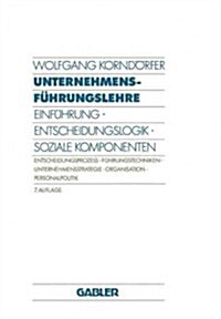 Unternehmensf?rungslehre: Einf?rung - Entscheidungslogik - Soziale Komponenten Entscheidungsprozess - F?rungstechniken - Unternehmensstrategie (Paperback, 7, 7. Aufl. 1990)