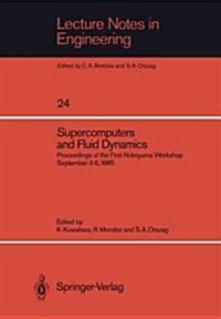 Supercomputers and Fluid Dynamics: Proceedings of the First Nobeyama Workshop September 3-6, 1985 (Paperback, Softcover Repri)