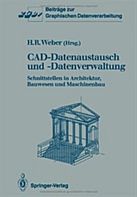CAD-Datenaustausch Und -Datenverwaltung: Schnittstellen in Architektur, Bauwesen Und Maschinenbau (Paperback)