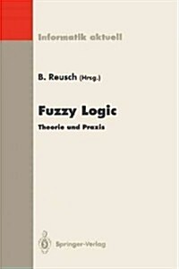 Fuzzy Logic: Theorie Und Praxis, 3. Dortmunder Fuzzy-Tage Dortmund, 7.-9. Juni 1993 (Paperback)