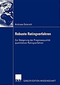 Robuste Ratingverfahren: Zur Steigerung Der Prognosequalit? Quantitativer Ratingverfahren (Paperback, 2005)