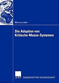 Die Adoption Von Kritische-Masse-Systemen: Das Problem Der Individuellen Kritischen Masse (Paperback, 2005)