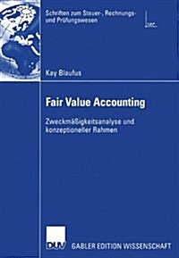 Fair Value Accounting: Zweckm癌igkeitsanalyse Und Konzeptioneller Rahmen (Paperback, 2005)