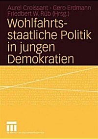 Wohlfahrtsstaatliche Politik in Jungen Demokratien (Paperback)