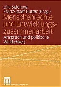 Menschenrechte Und Entwicklungszusammenarbeit: Anspruch Und Politische Wirklichkeit (Paperback, 2004)