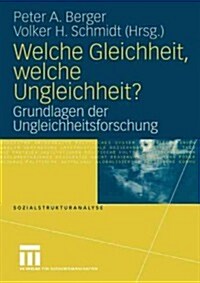 Welche Gleichheit, Welche Ungleichheit?: Grundlagen Der Ungleichheitsforschung (Paperback, 2004)