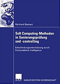 Soft Computing-Methoden in Sanierungspr?ung Und -Controlling: Entscheidungsunterst?zung Durch Computational Intelligence (Paperback, 2004)