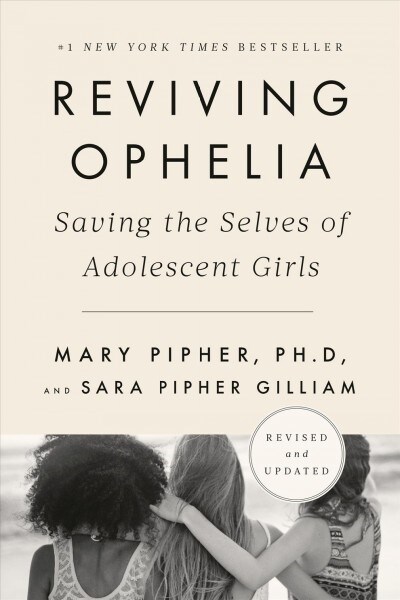 Reviving Ophelia 25th Anniversary Edition: Saving the Selves of Adolescent Girls (Paperback)