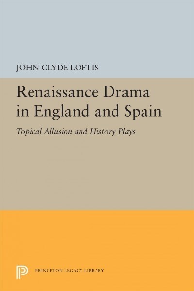 Renaissance Drama in England and Spain: Topical Allusion and History Plays (Paperback)