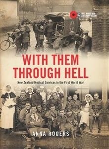 With Them Through Hell: New Zealand Medical Services in the First World War (Hardcover)