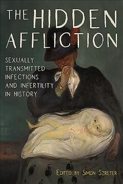 The Hidden Affliction: Sexually Transmitted Infections and Infertility in History (Hardcover)