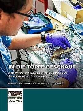 In Die T?fe Geschaut: Biochemische Und Kulturgeschichtliche Studien Zum Fr?eisenzeitlichen Essen Und Trinken (Hardcover)