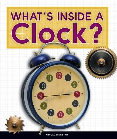 Whats Inside a Clock? (Library Binding)