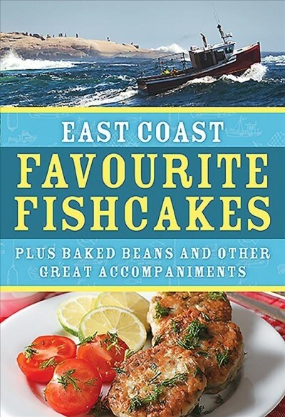 East Coast Favourite Fishcakes: Plus Baked Beans and Other Great Accompaniments (Paperback)