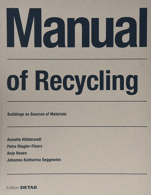 [중고] Manual of Recycling: Geb?de ALS Materialressource / Buildings as Sources of Materials (Paperback)