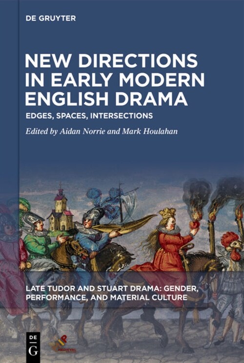 New Directions in Early Modern English Drama: Edges, Spaces, Intersections (Hardcover)