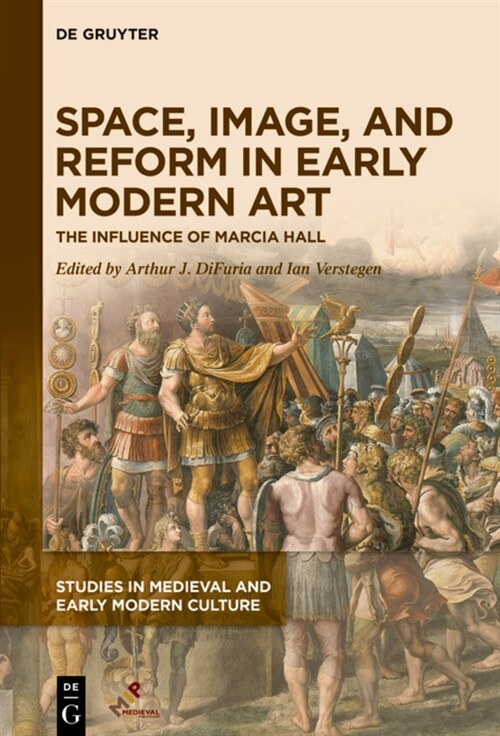 Space, Image, and Reform in Early Modern Art: The Influence of Marcia Hall (Hardcover)