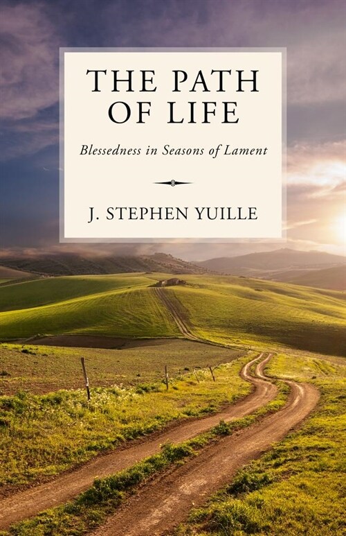 The Path of Life: Blessedness in Seasons of Lament (Paperback)