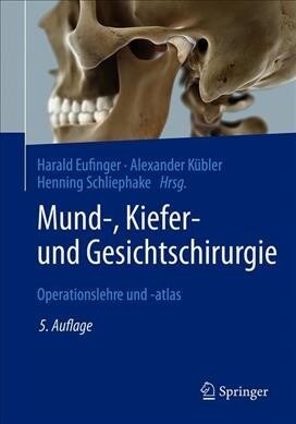 Mund-, Kiefer- Und Gesichtschirurgie: Operationslehre Und -Atlas (Hardcover, 5, 5. Aufl. 2021)