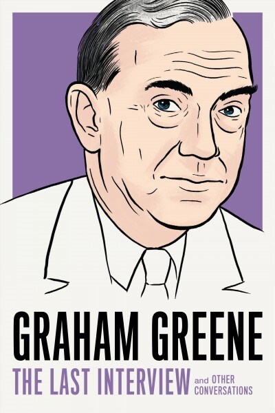 Graham Greene: The Last Interview: And Other Conversations (Paperback)