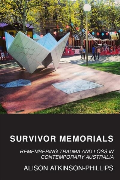 Survivor Memorials: Remembering Trauma and Loss in Contemporary Australia (Paperback)