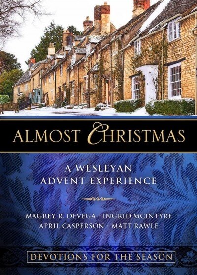 Almost Christmas Devotions for the Season: A Wesleyan Advent Experience (Paperback)