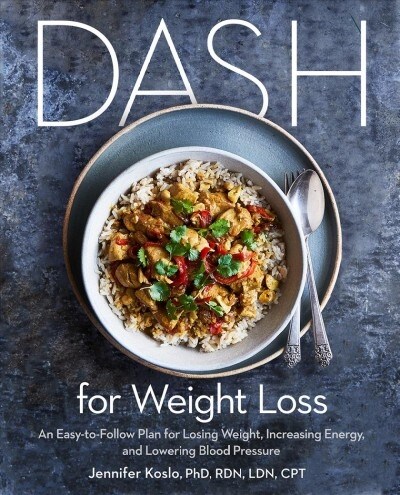 Dash for Weight Loss: An Easy-To-Follow Plan for Losing Weight, Increasing Energy, and Lowering Blood Pressure (a Dash Diet Plan) (Paperback)