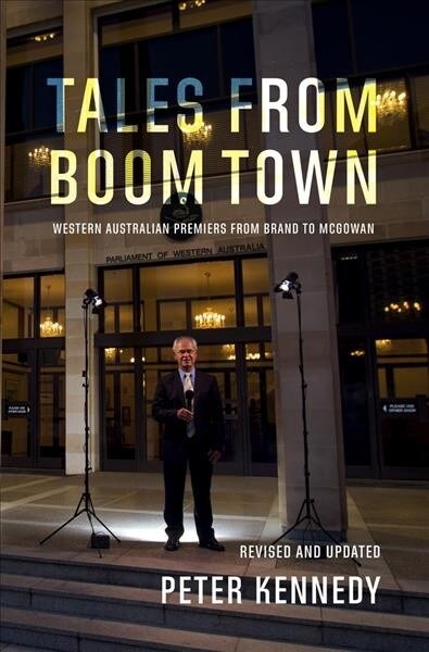 Tales from Boomtown: Western Australian Premiers from Brand to McGowan (Paperback, 2)